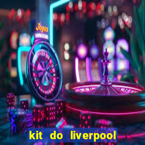 kit do liverpool dls 19